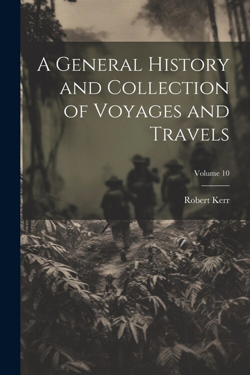 A General History and Collection of Voyages and Travels; Volume 10 (Paperback)