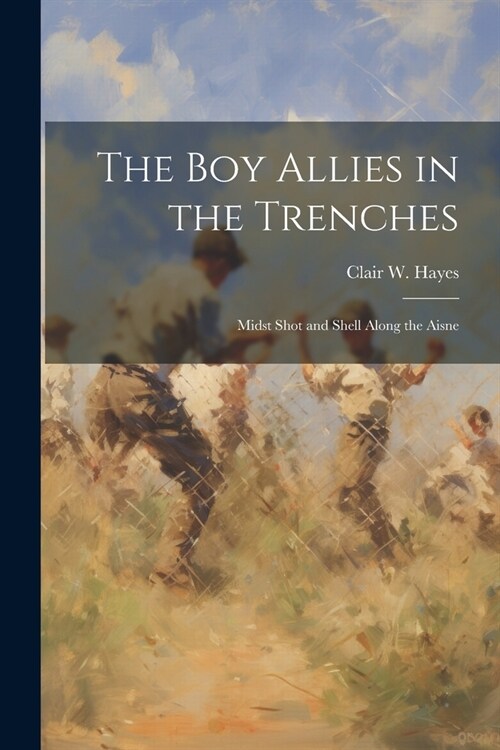 The Boy Allies in the Trenches: Midst Shot and Shell Along the Aisne (Paperback)