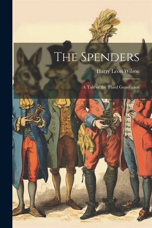 The Spenders: A Tale of the Third Generation (Paperback)