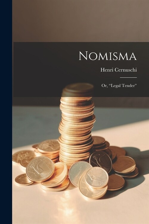 Nomisma; or, Legal Tender (Paperback)