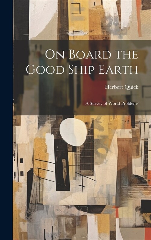 On Board the Good Ship Earth: A Survey of World Problems (Hardcover)