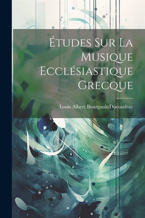 ?udes sur la Musique Eccl?iastique Grecque (Paperback)