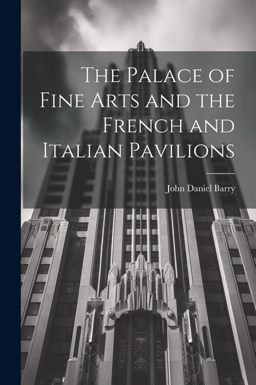 The Palace of Fine Arts and the French and Italian Pavilions (Paperback)