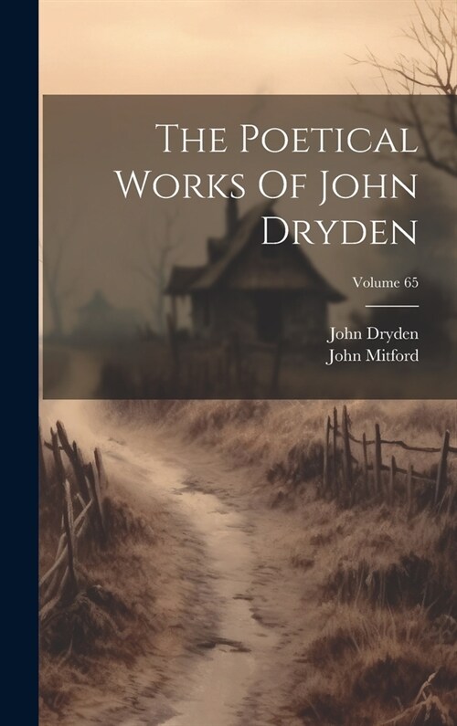 The Poetical Works Of John Dryden; Volume 65 (Hardcover)