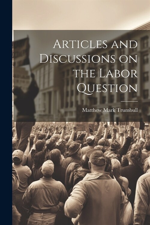 Articles and Discussions on the Labor Question (Paperback)