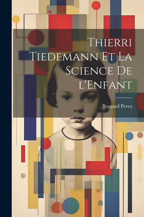 Thierri Tiedemann et la Science de lEnfant (Paperback)