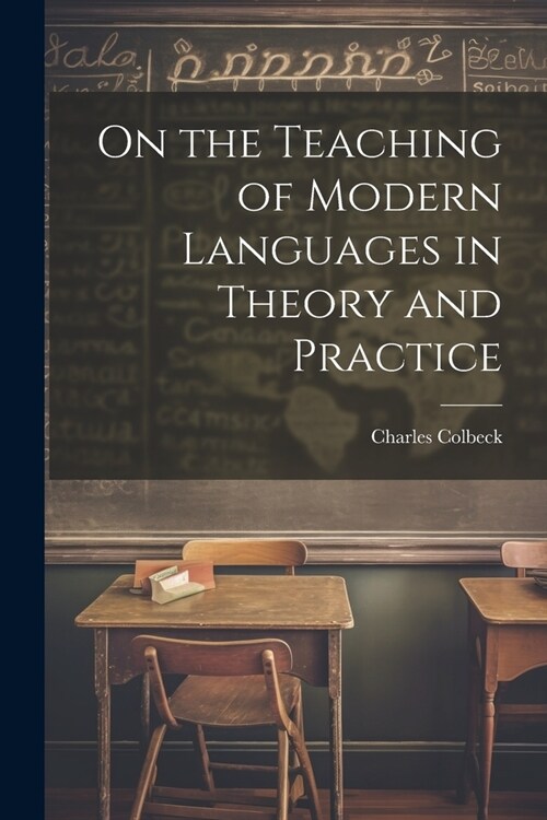 On the Teaching of Modern Languages in Theory and Practice (Paperback)