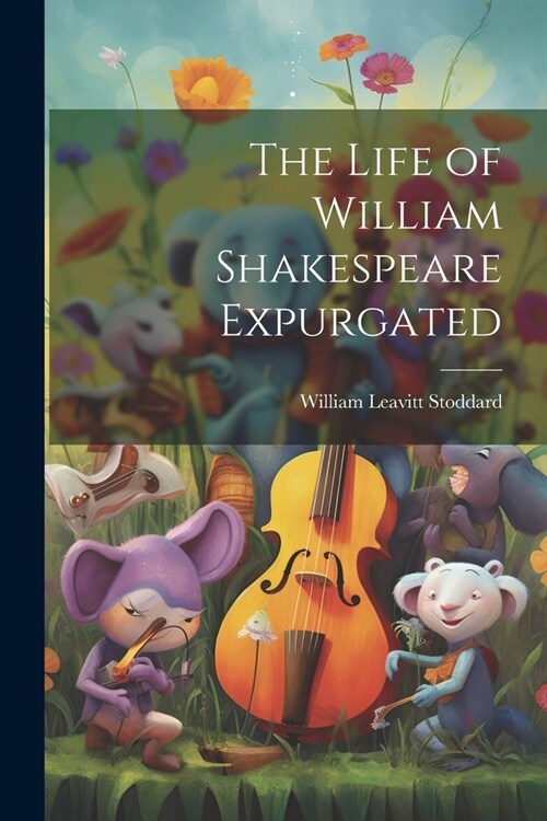 The Life of William Shakespeare Expurgated (Paperback)