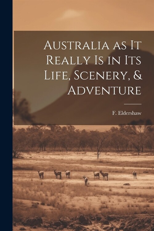 Australia as it Really Is in Its Life, Scenery, & Adventure (Paperback)