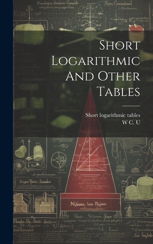 Short Logarithmic And Other Tables (Hardcover)