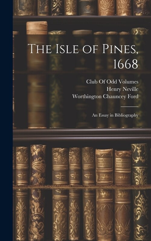 The Isle of Pines, 1668: An Essay in Bibliography (Hardcover)