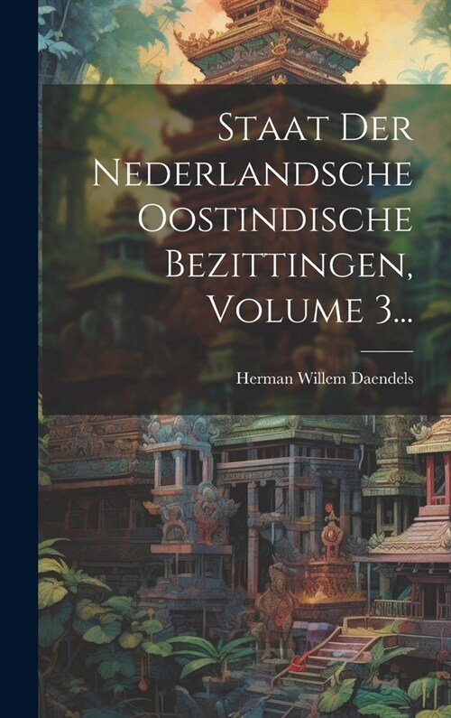 Staat Der Nederlandsche Oostindische Bezittingen, Volume 3... (Hardcover)