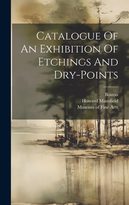 Catalogue Of An Exhibition Of Etchings And Dry-points (Hardcover)