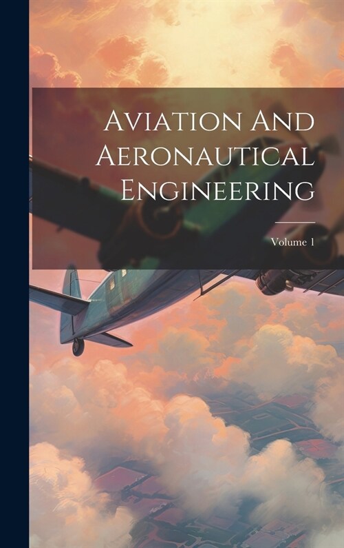 Aviation And Aeronautical Engineering; Volume 1 (Hardcover)