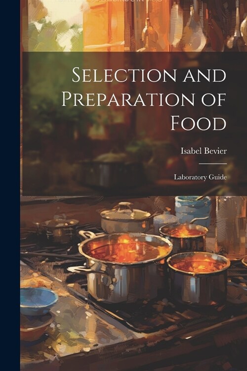 Selection and Preparation of Food: Laboratory Guide (Paperback)