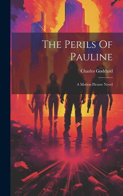 The Perils Of Pauline: A Motion Picture Novel (Hardcover)