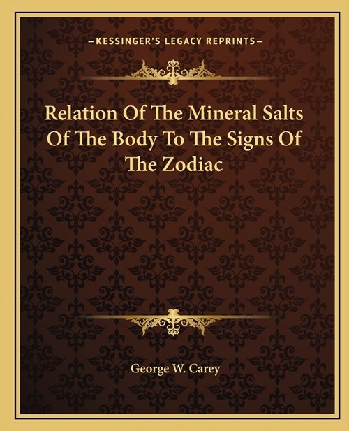 Relation of the Mineral Salts of the Body to the Signs of the Zodiac (Paperback)