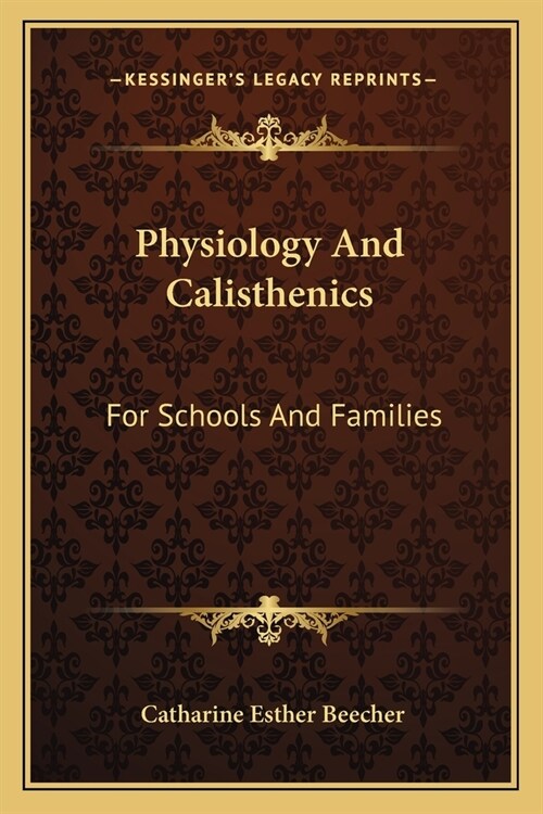 Physiology and Calisthenics: For Schools and Families (Paperback)