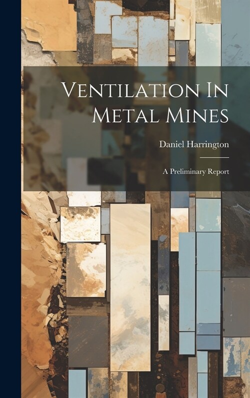 Ventilation In Metal Mines: A Preliminary Report (Hardcover)