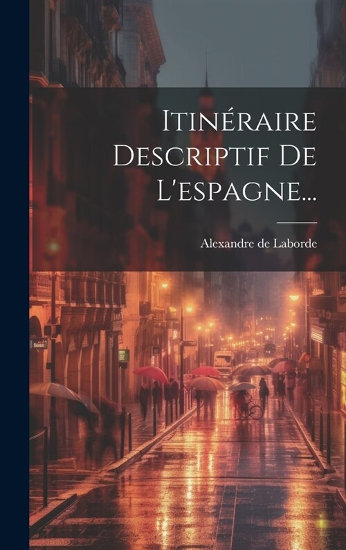 Itin?aire Descriptif De Lespagne... (Hardcover)