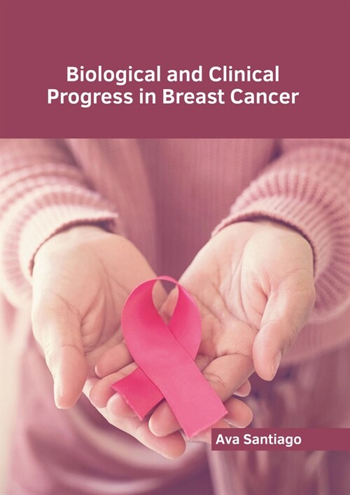 Biological and Clinical Progress in Breast Cancer (Hardcover)