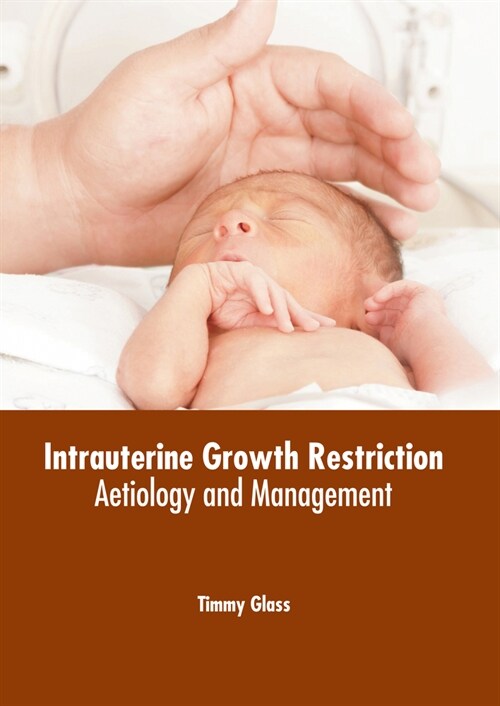 Intrauterine Growth Restriction: Aetiology and Management (Hardcover)