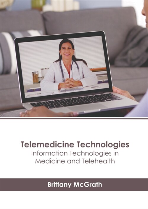 Telemedicine Technologies: Information Technologies in Medicine and Telehealth (Hardcover)