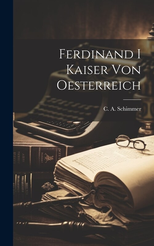 Ferdinand I Kaiser Von Oesterreich (Hardcover)