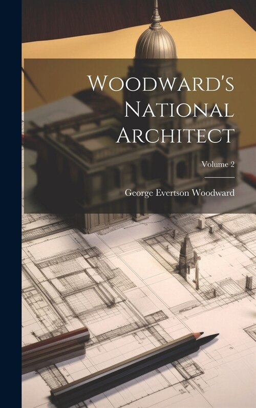 Woodwards National Architect; Volume 2 (Hardcover)