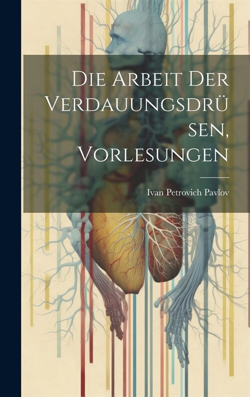 Die Arbeit der Verdauungsdr?en, Vorlesungen (Hardcover)