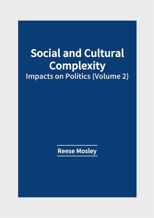 Social and Cultural Complexity: Impacts on Politics (Volume 2) (Hardcover)