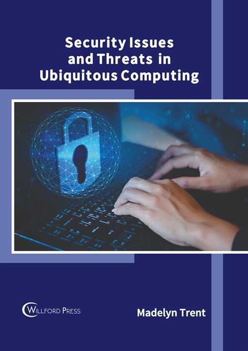 Security Issues and Threats in Ubiquitous Computing (Hardcover)