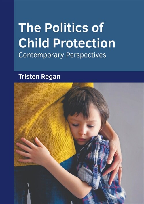 The Politics of Child Protection: Contemporary Perspectives (Hardcover)