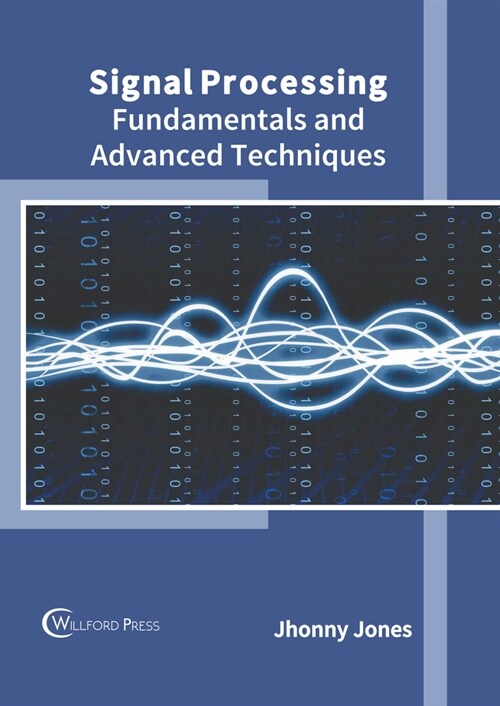 Signal Processing: Fundamentals and Advanced Techniques (Hardcover)