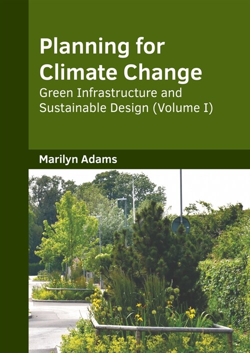 Planning for Climate Change: Green Infrastructure and Sustainable Design (Volume I) (Hardcover)
