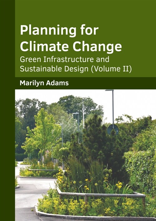 Planning for Climate Change: Green Infrastructure and Sustainable Design (Volume II) (Hardcover)