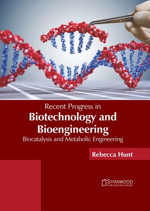 Recent Progress in Biotechnology and Bioengineering: Biocatalysis and Metabolic Engineering (Hardcover)