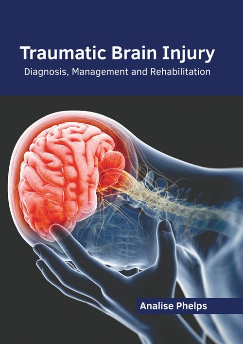 Traumatic Brain Injury: Diagnosis, Management and Rehabilitation (Hardcover)