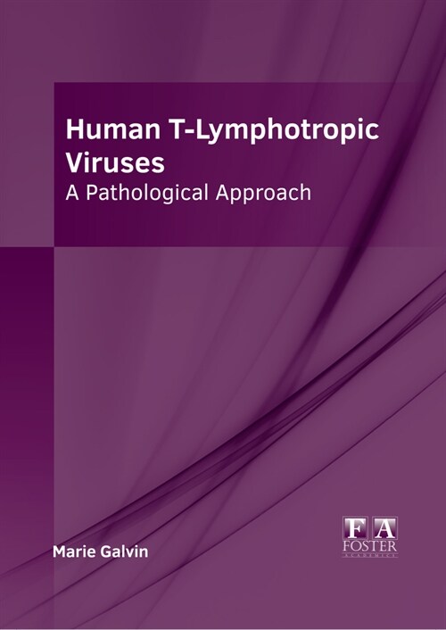 Human T-Lymphotropic Viruses: A Pathological Approach (Hardcover)