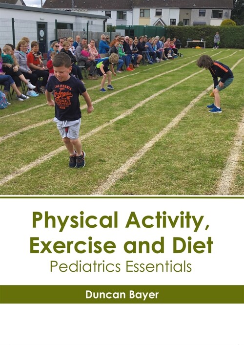 Physical Activity, Exercise and Diet: Pediatrics Essentials (Hardcover)