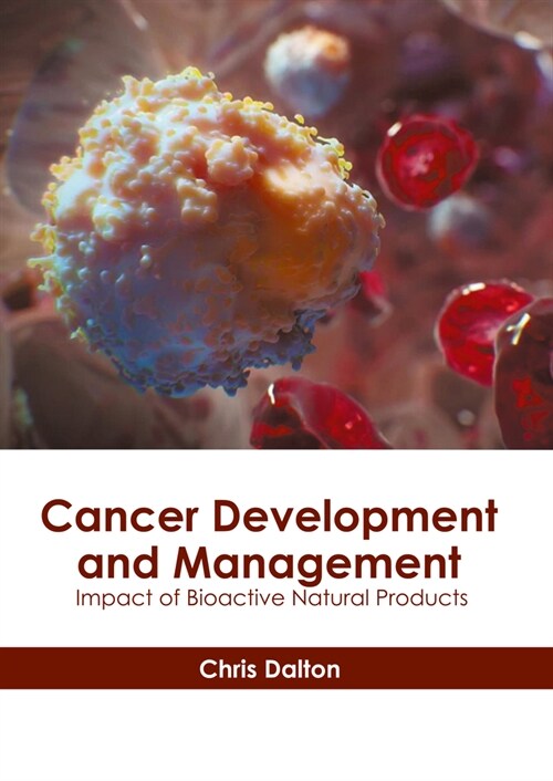 Cancer Development and Management: Impact of Bioactive Natural Products (Hardcover)