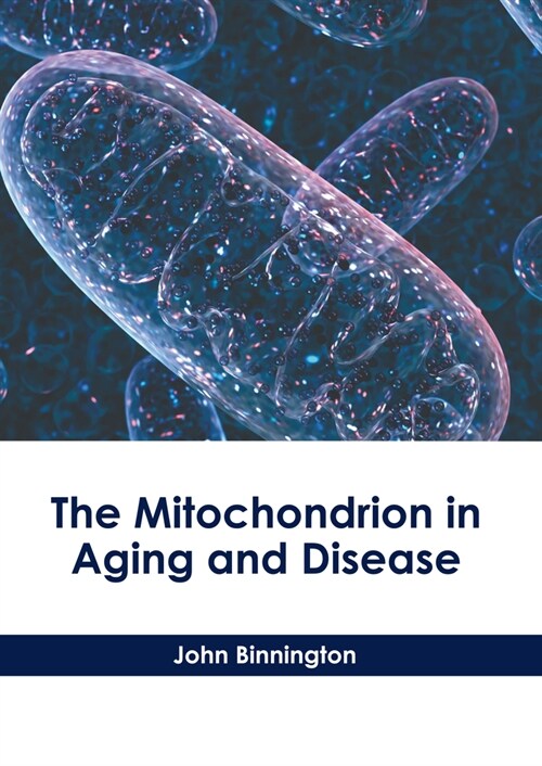 The Mitochondrion in Aging and Disease (Hardcover)