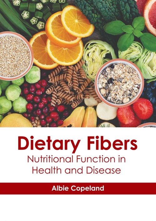 Dietary Fibers: Nutritional Function in Health and Disease (Hardcover)