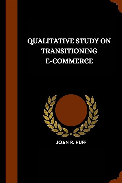 Qualitative study on transitioning E-Commerce (Paperback)