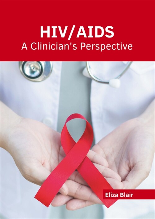 Hiv/Aids: A Clinicians Perspective (Hardcover)