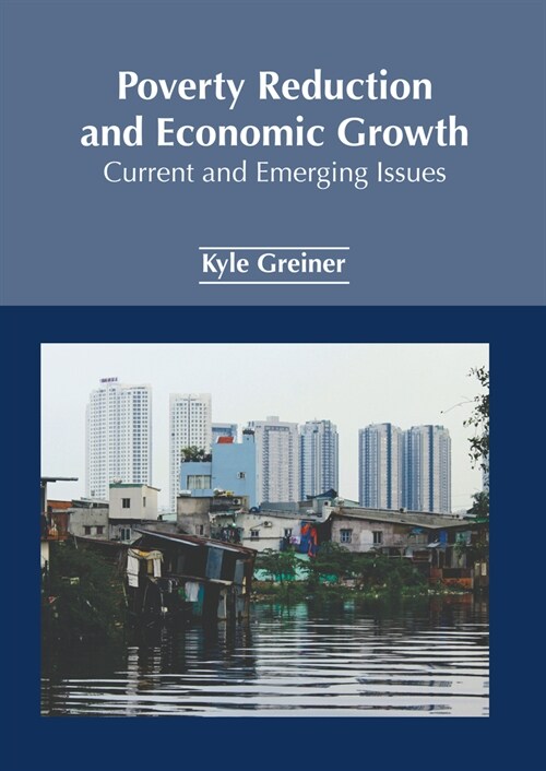 Poverty Reduction and Economic Growth: Current and Emerging Issues (Hardcover)