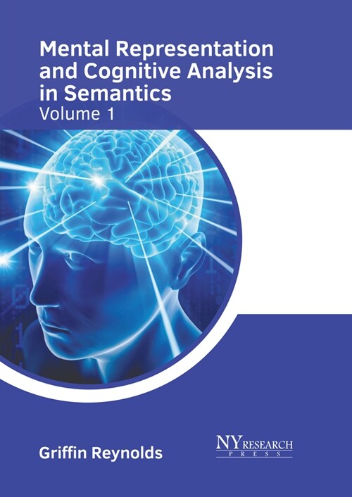 Mental Representation and Cognitive Analysis in Semantics: Volume 1 (Hardcover)