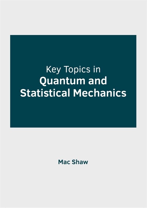 Key Topics in Quantum and Statistical Mechanics (Hardcover)