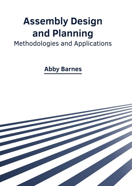 Assembly Design and Planning: Methodologies and Applications (Hardcover)