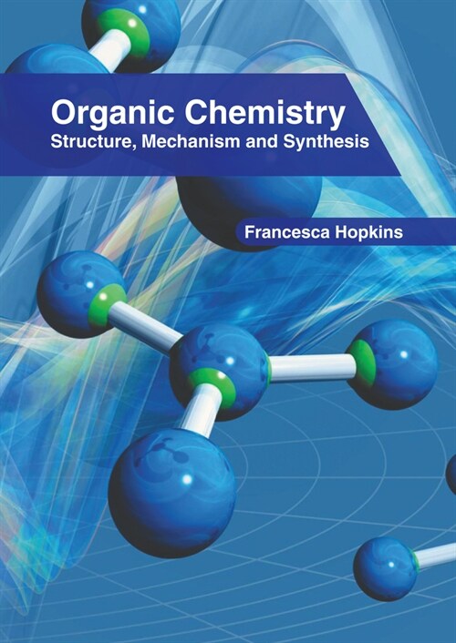 Organic Chemistry: Structure, Mechanism and Synthesis (Hardcover)